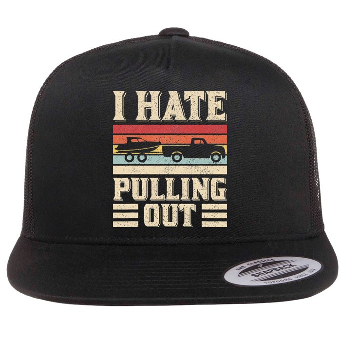 I Hate Pulling Out Funny Boat Captain Retro Boating Flat Bill Trucker Hat