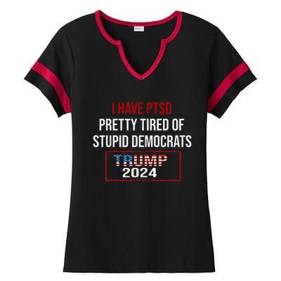 I Have Ptsd Pretty Tired Of Stupid Democrats Trump 2024 Ladies Halftime Notch Neck Tee