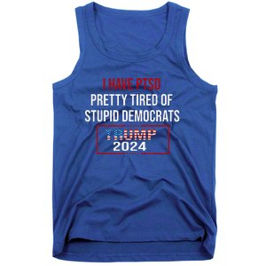 I Have Ptsd Pretty Tired Of Stupid Democrats Trump 2024 Tank Top