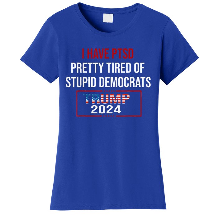 I Have Ptsd Pretty Tired Of Stupid Democrats Trump 2024 Women's T-Shirt