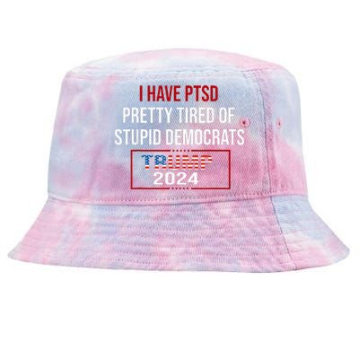 I Have Ptsd Pretty Tired Of Stupid Democrats Trump 2024 Tie-Dyed Bucket Hat