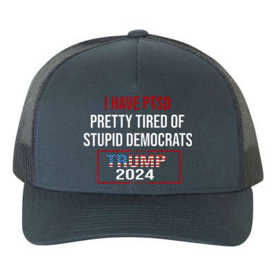 I Have Ptsd Pretty Tired Of Stupid Democrats Trump 2024 Yupoong Adult 5-Panel Trucker Hat