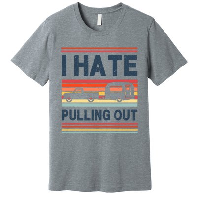 I Hate Pulling Out Caravan Premium T-Shirt