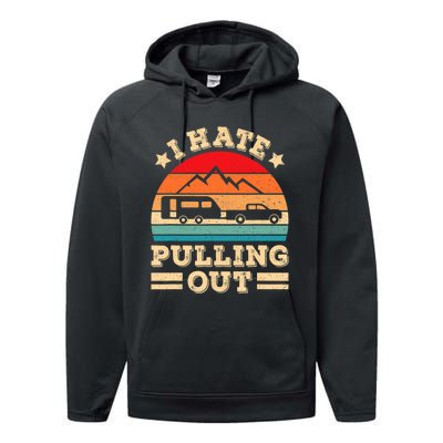 I Hate Pulling Out Funny Camping Trailer Retro Travel TShirt Performance Fleece Hoodie