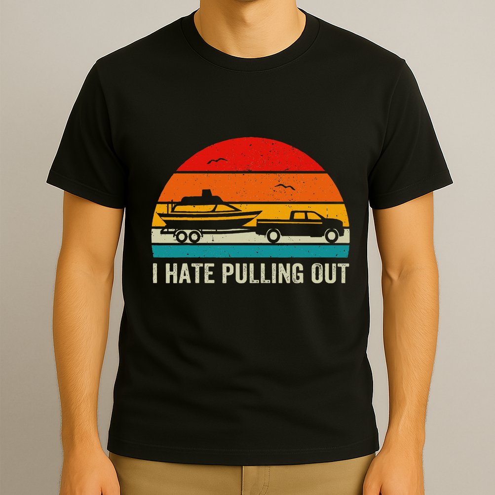 I Hate Pulling Out Retro Boat Captain T-Shirt