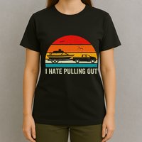 I Hate Pulling Out Retro Boat Captain T-Shirt