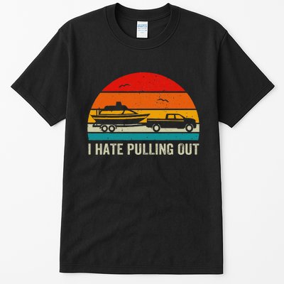 I Hate Pulling Out Retro Boat Captain Tall T-Shirt