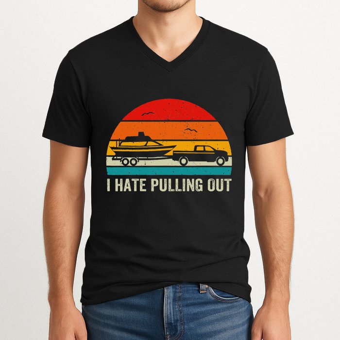 I Hate Pulling Out Retro Boat Captain V-Neck T-Shirt