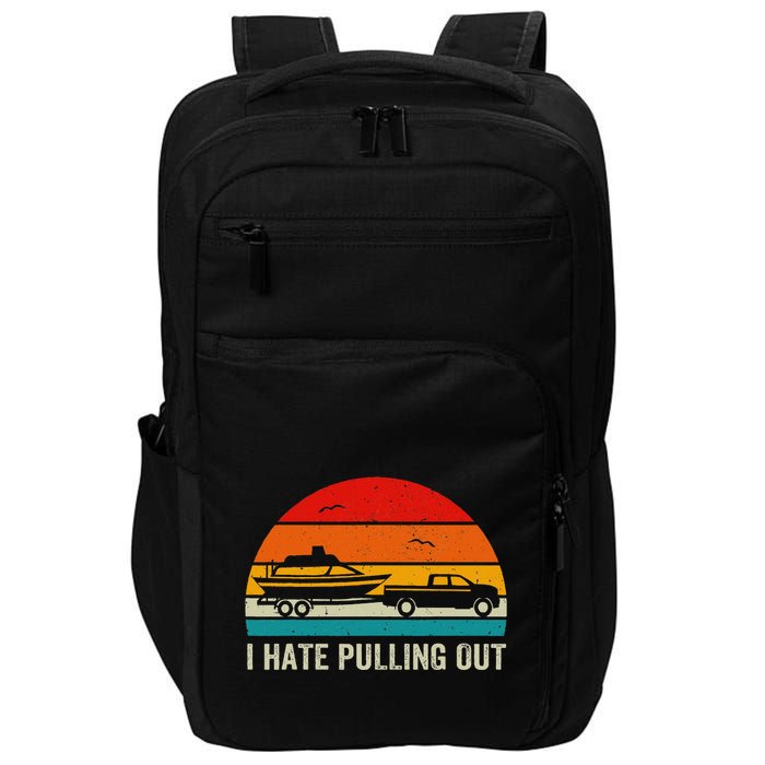 I Hate Pulling Out Retro Boat Captain Impact Tech Backpack