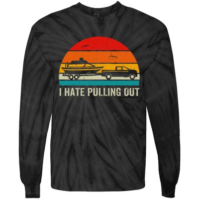 I Hate Pulling Out Retro Boat Captain Tie-Dye Long Sleeve Shirt