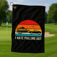 I Hate Pulling Out Retro Boat Captain Golf Towel