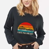 I Hate Pulling Out Retro Boat Captain Cropped Pullover Crew