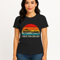 I Hate Pulling Out Retro Boat Captain Womens T-Shirt