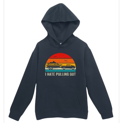 I Hate Pulling Out Retro Boat Captain Urban Pullover Hoodie