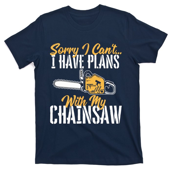 I Have Plans With My Chainsaw Lumberjack Lumberman Logger T-Shirt