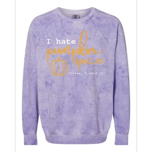 I Hate Pumpkin Spice There I Said Fall Thanksgiving Colorblast Crewneck Sweatshirt