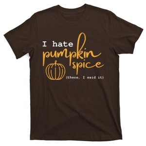 I Hate Pumpkin Spice There I Said Fall Thanksgiving T-Shirt