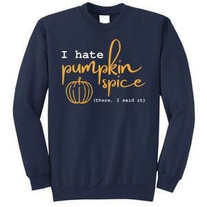 I Hate Pumpkin Spice There I Said Fall Thanksgiving Sweatshirt