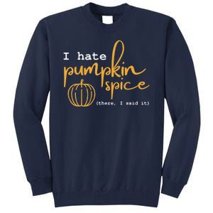 I Hate Pumpkin Spice There I Said Fall Thanksgiving Tall Sweatshirt