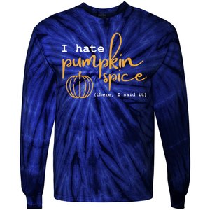 I Hate Pumpkin Spice There I Said Fall Thanksgiving Tie-Dye Long Sleeve Shirt