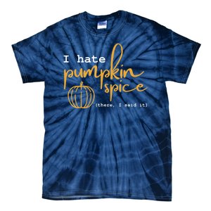 I Hate Pumpkin Spice There I Said Fall Thanksgiving Tie-Dye T-Shirt