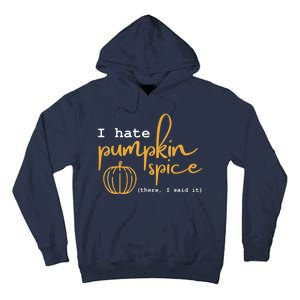 I Hate Pumpkin Spice There I Said Fall Thanksgiving Tall Hoodie