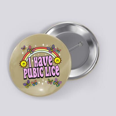 I Have Pubic Lice Funny Retro Offensive Inappropriate Meme Button