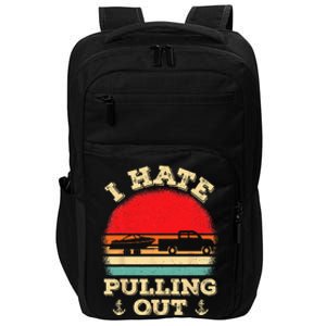 I Hate Pulling Out Retro Boating Boat Captain Impact Tech Backpack