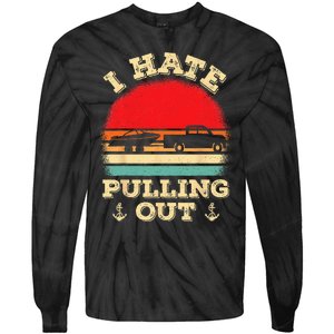 I Hate Pulling Out Retro Boating Boat Captain Tie-Dye Long Sleeve Shirt