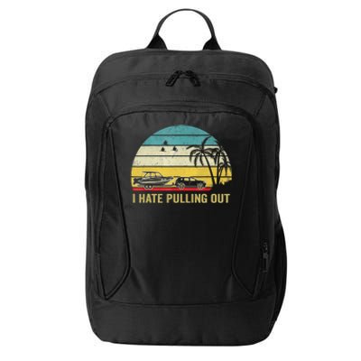 I Hate Pulling Out Retro Boating Boat Captain City Backpack