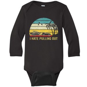 I Hate Pulling Out Retro Boating Boat Captain Baby Long Sleeve Bodysuit