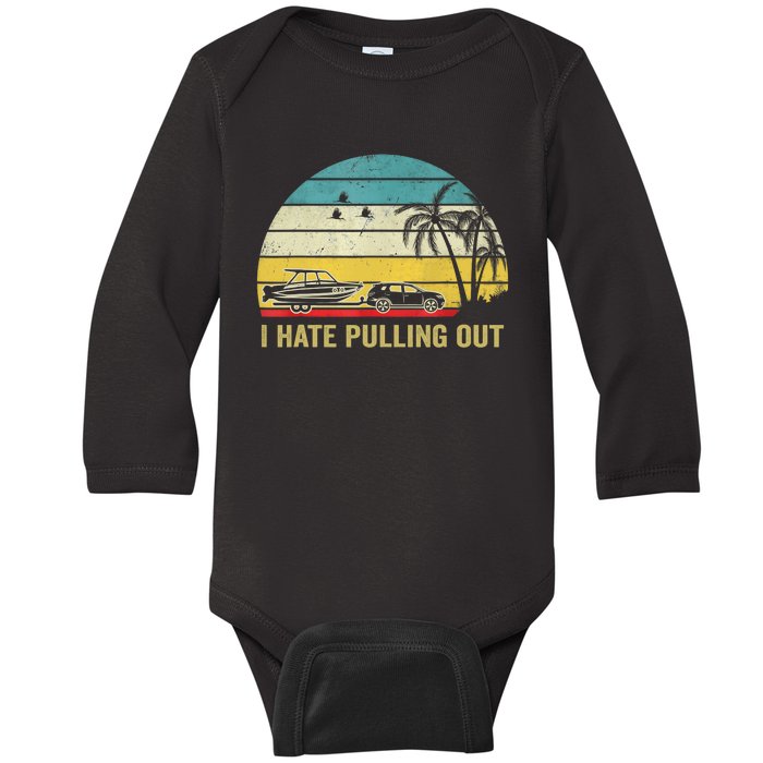 I Hate Pulling Out Retro Boating Boat Captain Baby Long Sleeve Bodysuit