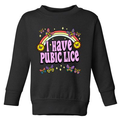 I Have Pubic Lice Toddler Sweatshirt