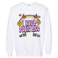 I Have Pubic Lice Garment-Dyed Sweatshirt