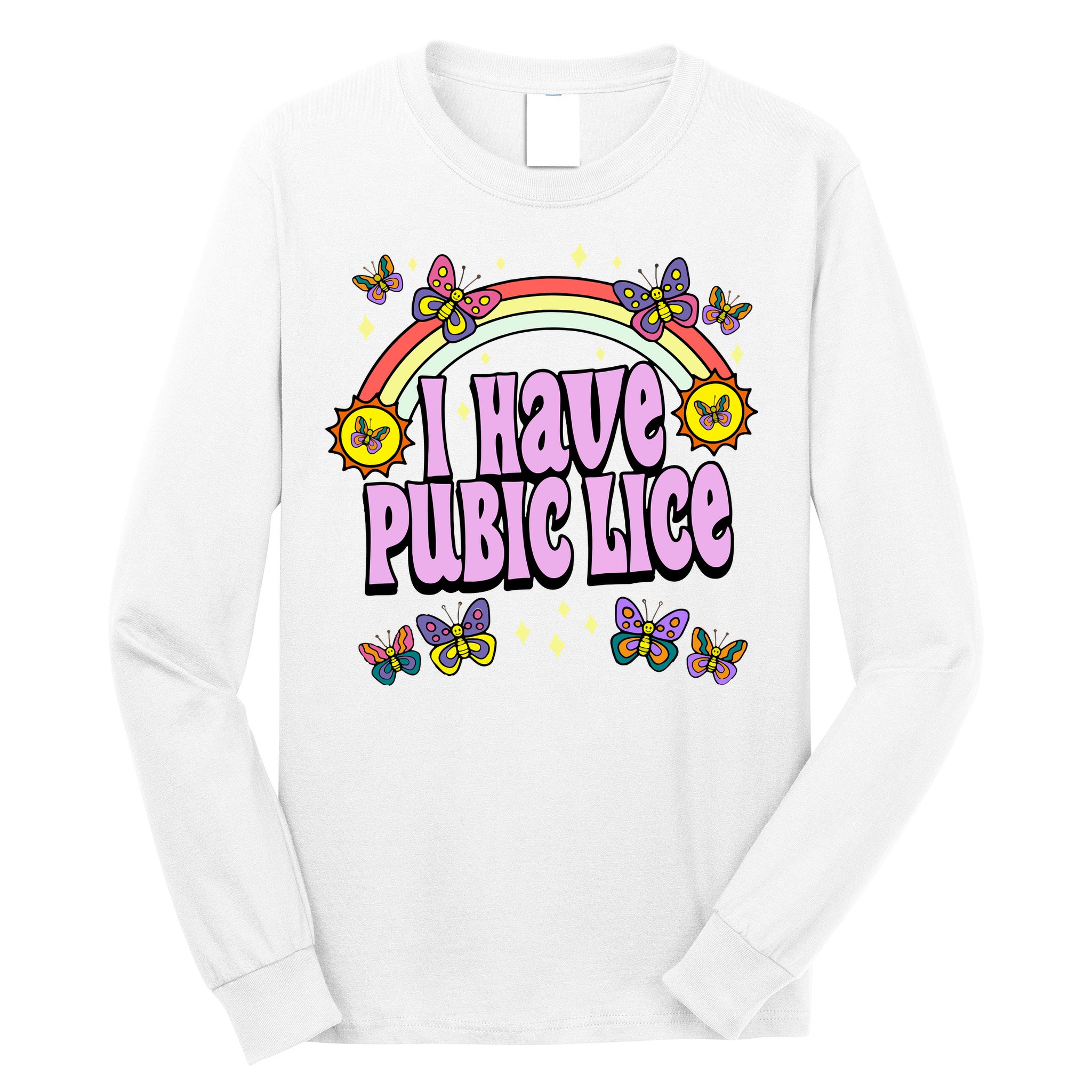 I Have Pubic Lice Long Sleeve Shirt