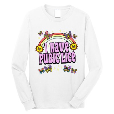 I Have Pubic Lice Long Sleeve Shirt