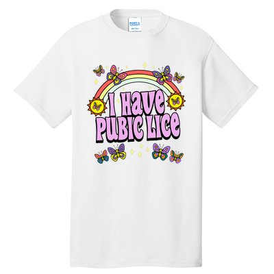 I Have Pubic Lice Tall T-Shirt