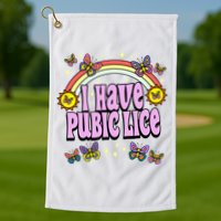 I Have Pubic Lice Golf Towel