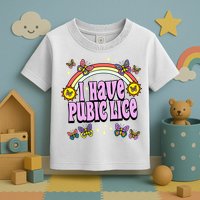I Have Pubic Lice Toddler T-Shirt