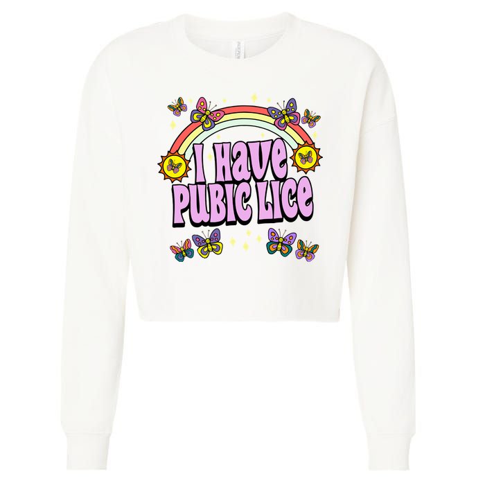 I Have Pubic Lice Cropped Pullover Crew