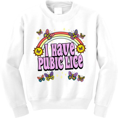 I Have Pubic Lice Kids Sweatshirt