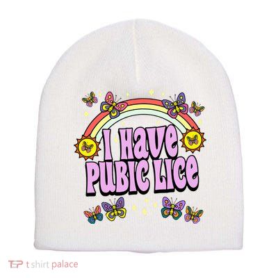 I Have Pubic Lice Short Acrylic Beanie