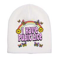 I Have Pubic Lice Short Acrylic Beanie