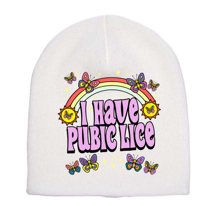 I Have Pubic Lice Short Acrylic Beanie
