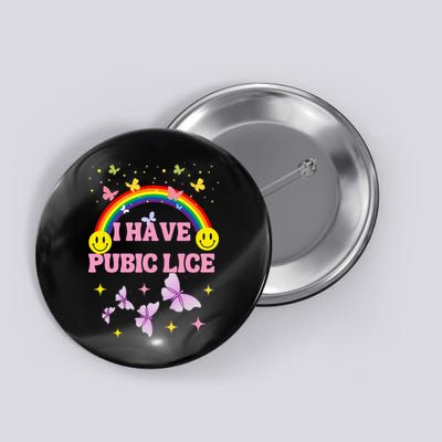 I Have Pubic Lice Funny Retro Offensive Inappropriate Meme Button