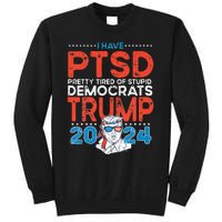 I Have PTSD Pretty Tired of Stupid Democrats Trump 2024 Sweatshirt