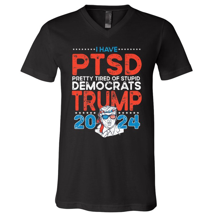 I Have PTSD Pretty Tired of Stupid Democrats Trump 2024 V-Neck T-Shirt