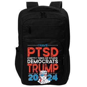 I Have PTSD Pretty Tired of Stupid Democrats Trump 2024 Impact Tech Backpack