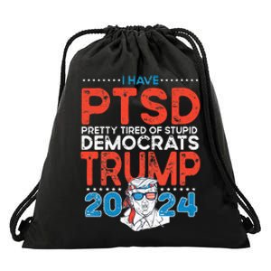 I Have PTSD Pretty Tired of Stupid Democrats Trump 2024 Drawstring Bag