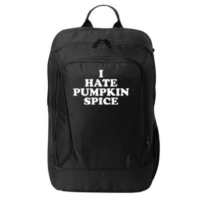 I Hate Pumpkin Spice Funny City Backpack